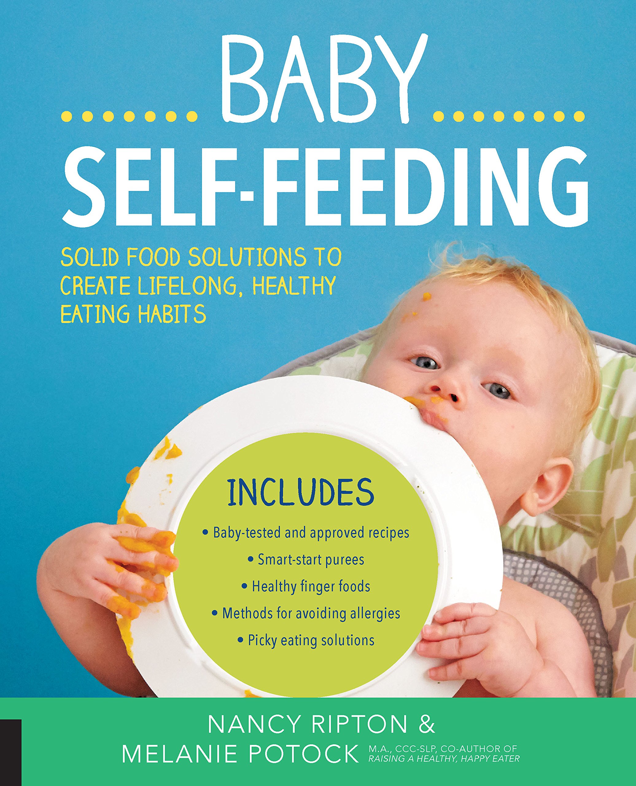 Baby Self-Feeding: Solutions For Introducing Purees And Solids To Create Lifelong, Healthy Eating Habits