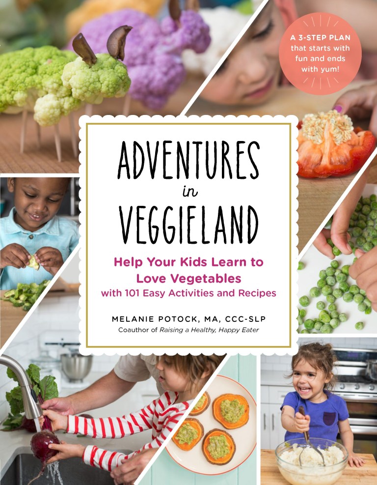 Adventures In Veggieland: Help Your Kids Learn To Love Vegetables With 100 Easy Activities And Recipes