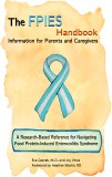The FPIES Handbook: Information For Parents And Caregivers, A Research Based Reference For Navigating Food Protein-Induced Enterocolitis Syndrome